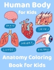 Human Body for Kids: Anatomy Coloring Book for Kids Science for Kids Grades K-3 Age 4 to 8 By Sam Hammond Cover Image