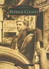 Patrick County (Images of America) By Thomas D. Perry Cover Image