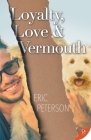 Loyalty, Love, & Vermouth By Eric Peterson Cover Image