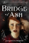 Bridge of Ash By Jacquelyn Benson Cover Image