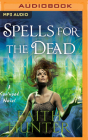 Spells for the Dead (Soulwood #5) By Faith Hunter, Khristine Hvam (Read by) Cover Image