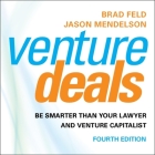 Venture Deals, 4th Edition: Be Smarter Than Your Lawyer and Venture Capitalist By Brad Feld, Jason Mendelson, Barry Abrams (Read by) Cover Image