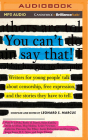 You Can't Say That!: Writers for Young People Talk about Censorship, Free Expression, and the Stories They Have to Tell Cover Image