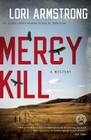 Mercy Kill: A Mystery By Lori Armstrong Cover Image