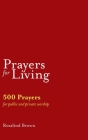 Prayers for Living: 500 Prayers for Public and Private Worship By Rosalind Brown Cover Image