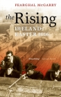 The Rising: Ireland: Easter 1916 By Fearghal McGarry Cover Image