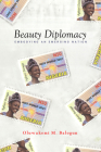 Beauty Diplomacy: Embodying an Emerging Nation By Oluwakemi M. Balogun Cover Image
