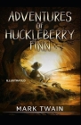 Adventures of Huckleberry Finn Illustrated: Penguin Classics By Mark Twain Cover Image
