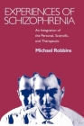 Experiences of Schizophrenia: An Integration of the Personal, Scientific, and Therapeutic By Michael D. Robbins, MD Cover Image