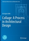 Collage: A Process in Architectural Design (University of Tehran Science and Humanities) By Ali Asghar Adibi, Ali Yaser Jafari (Translator), Reihaneh Khorramrouei (Translator) Cover Image