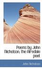 Poems by John Nicholson, the Airedale Poet By John Nicholson Cover Image