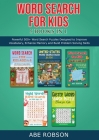 Word Search for Kids 5 Books in 1: Powerful 500+ Word Search Puzzles Designed to Improve Vocabulary, Enhance Memory and Build Problem Solving Skills ( By Abe Robson Cover Image