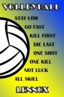 Volleyball Stay Low Go Fast Kill First Die Last One Shot One Kill Not Luck All Skill Lennox: College Ruled Composition Book Blue and Yellow School Col By Shelly James Cover Image