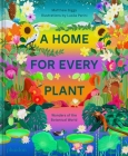 A Home for Every Plant: Wonders of the Botanical World By Matthew Biggs, Lucila Perini (By (artist)) Cover Image