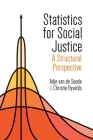 Statistics for Social Justice: A Structural Perspective By Adje Van de Sande, Christie Byvelds Cover Image