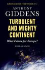 Turbulent and Mighty Continent: What Future for Europe? By Anthony Giddens Cover Image