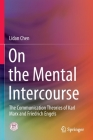 On the Mental Intercourse: The Communication Theories of Karl Marx and Friedrich Engels By Lidan Chen, Wendy Ashleigh Teo (Translator), Jingwei Wu (Translator) Cover Image