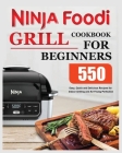 Ninja Foodi Grill Cookbook for Beginners: Easy, Quick and Delicious Recipes for Indoor Grilling and Air Frying Perfection By Elise Moody Cover Image
