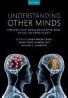 Understanding Other Minds: Perspectives from Developmental Social Neuroscience Cover Image