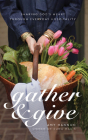 Gather and Give: Sharing God's Heart Through Everyday Hospitality By Amy Hannon, Amy Hannon (Read by) Cover Image