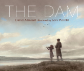 The Dam By David Almond, Levi Pinfold (Illustrator) Cover Image