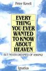 Everything You Ever Wanted to Know About Heaven By Peter Kreeft Cover Image