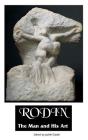 Rodin: The Man and His Art: With Leaves from His Notebook (Sculptors) By Judith Cladel (Editor), James Huneker (Introduction by), S. K. Star (Translator) Cover Image