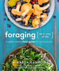Foraging as a Way of Life: A Year-Round Field Guide to Wild Plants By Mikaela Cannon Cover Image