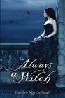 Always a Witch By Carolyn MacCullough Cover Image