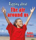 Rapping about the Air Around Us By Bobbie Kalman Cover Image