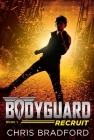 Bodyguard: Recruit (Book 1) By Chris Bradford Cover Image