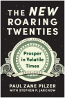 The New Roaring Twenties: Prosper in Volatile Times By Paul Zane Pilzer, Stephen P. Jarchow (With) Cover Image