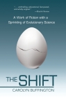 The Shift: A Work of Fiction with a Sprinkling of Evolutionary Science By Carolyn Buffington Cover Image