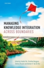 Managing Knowledge Integration Across Boundaries By Fredrik Tell (Editor), Christian Berggren (Editor), Stefano Brusoni (Editor) Cover Image