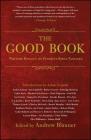 The Good Book: Writers Reflect on Favorite Bible Passages By Andrew Blauner (Editor) Cover Image