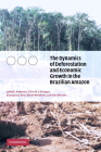 The Dynamics of Deforestation and Economic Growth in the Brazilian Amazon By Lykke E. Andersen, Clive W. J. Granger, Eustaquio J. Reis Cover Image