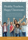 Healthy Teachers, Happy Classrooms: Twelve Brain-Based Principles to Avoid Burnout, Increase Optimism, and Support Physical Well-Being (Manage Stress Cover Image