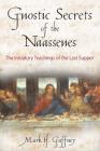 Gnostic Secrets of the Naassenes: The Initiatory Teachings of the Last Supper By Mark H. Gaffney Cover Image