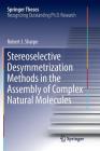 Stereoselective Desymmetrization Methods in the Assembly of Complex Natural Molecules (Springer Theses) By Robert J. Sharpe Cover Image