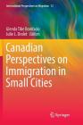 Canadian Perspectives on Immigration in Small Cities (International Perspectives on Migration #12) By Glenda Tibe Bonifacio (Editor), Julie L. Drolet (Editor) Cover Image
