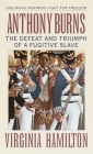 Anthony Burns: The Defeat and Triumph of a Fugitive Slave By Virginia Hamilton Cover Image