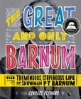 The Great and Only Barnum: The Tremendous, Stupendous Life of Showman P. T. Barnum Cover Image