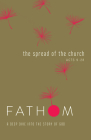 Fathom Bible Studies: The Spread of the Church Student Journal (Acts 9-28) By Sara Galyon Cover Image