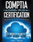 CompTIA Cloud+ (Plus) Certification Practice Questions, Answers and Master the Exam By Jake T. Mills Cover Image