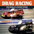 Drag Racing: The World's Fastest Sport By Timothy Miller Cover Image