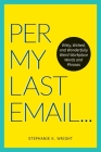Per My Last Email: Witty, Wicked, and Wonderfully Weird Workplace Words and Phrases By Stephanie K. Wright Cover Image