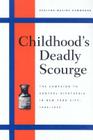 Childhood's Deadly Scourge: The Campaign to Control Diphtheria in New York City, 1880-1930 By Evelynn Maxine Hammonds Cover Image