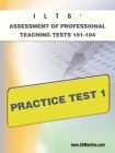 Ilts Assessment of Professional Teaching Tests 101-104 Practice Test 1 (Xam Ilts) Cover Image