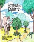 Patti Melt the Squirrel By Luella Jackson, Vinsin Fletcher (Illustrator) Cover Image