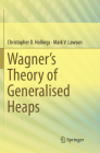 Wagner's Theory of Generalised Heaps By Christopher D. Hollings, Mark V. Lawson Cover Image